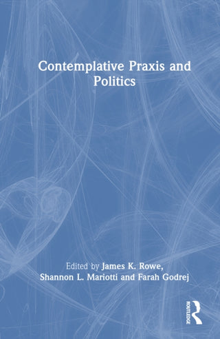 Cover image for 9781032893471 - Contemplative Praxis and Politics