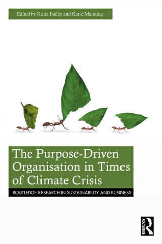 Cover image for 9781032898957 - The Purpose-Driven Organisation in Times of Climate Crisis
