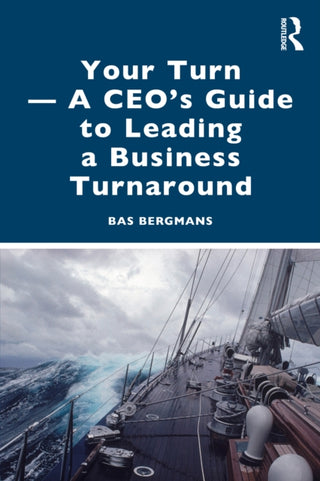 Supplemental image for 9781032911878 - Your Turn —A CEO’s Guide to Leading a Business Turnaround
