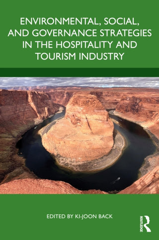 Cover image for 9781032914411 - Environmental, Social, and Governance Strategies in the Hospitality and Tourism Industry