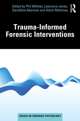 Cover image for 9781032978840 - Trauma-Informed Forensic Interventions