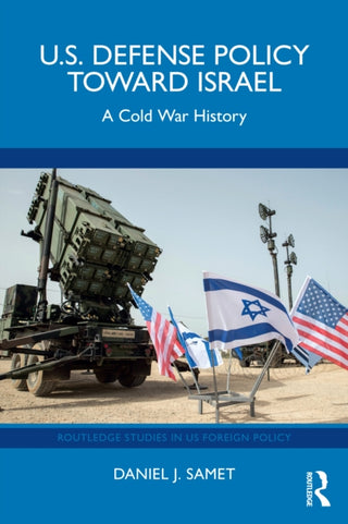 Supplemental image for 9781032982502 - U.S. Defense Policy toward Israel