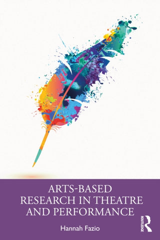 Cover image for 9781032988856 - Arts-Based Research in Theatre and Performance
