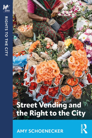 Cover image for 9781032991559 - Street Vending and the Right to the City