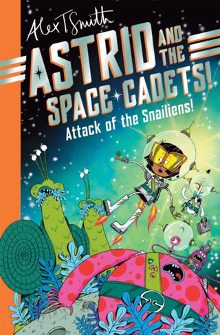Cover image for 9781035019748 - Astrid and the Space Cadets: Attack of the Snailiens!