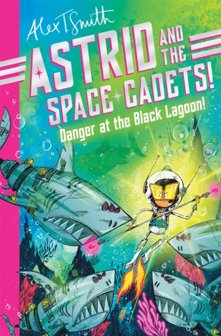 Cover image for 9781035019809 - Astrid and the Space Cadets: Danger at the Black Lagoon!