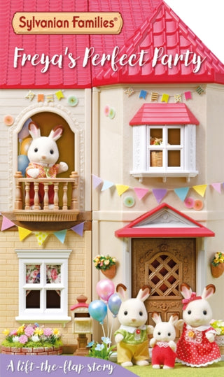 Cover image for 9781035052820 - Sylvanian Families: Freya's Perfect Party: A Lift-the-Flap Story