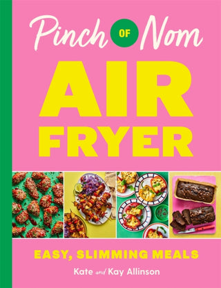 Cover image for 9781035054565 - Pinch of Nom Air Fryer: Easy, Slimming Meals