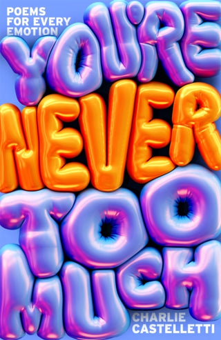 Cover image for 9781035070220 - You're Never Too Much: Poems for Every Emotion