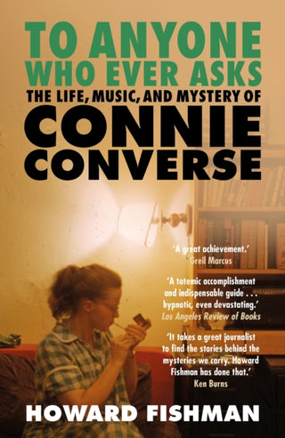 Cover image for 9781035408887 - To Anyone Who Ever Asks: The Life, Music, and Mystery of Connie Converse
