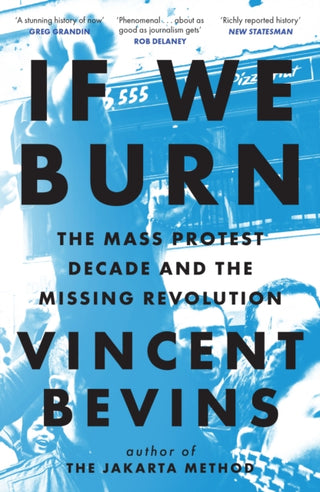 Cover image for 9781035412310 - If We Burn: The Mass Protest Decade and the Missing Revolution
