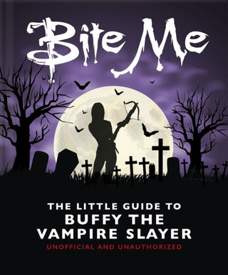 Cover image for 9781035419708 - Bite Me: The Little Guide to Buffy the Vampire Slayer