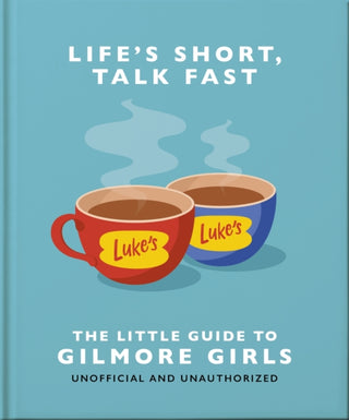 Cover image for 9781035419722 - Life's Short, Talk Fast: The Little Guide to Gilmore Girls