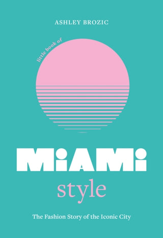 Cover image for 9781035423798 - Little Book of Miami Style