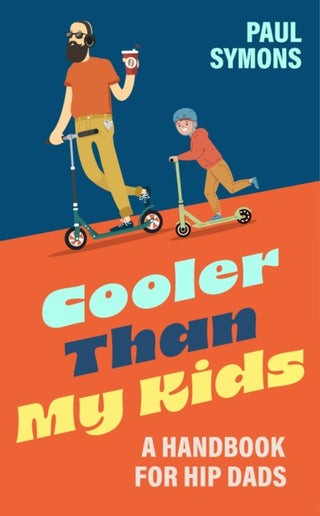 Cover image for 9781035424078 - Cooler Than My Kids:A Handbook for Hip Dads
