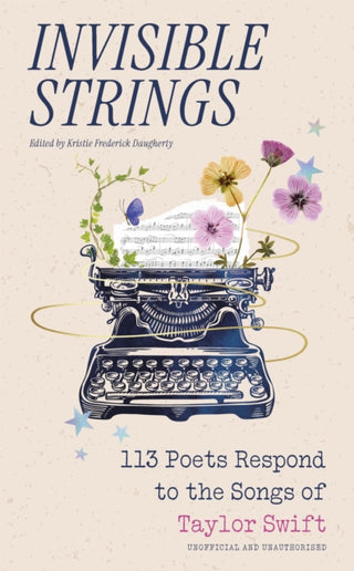 Cover image for 9781035427352 - Invisible Strings - 113 Poets Respond to the Songs of Taylor Swift