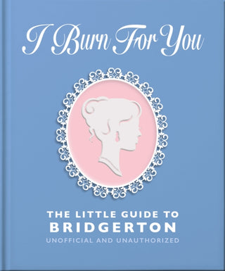 Cover image for 9781035430222 - I Burn For You: The Little Guide to Bridgerton