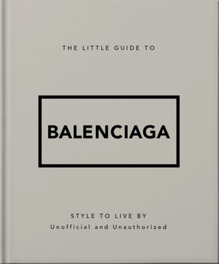 Cover image for 9781035433438 - The Little Guide to Balenciaga