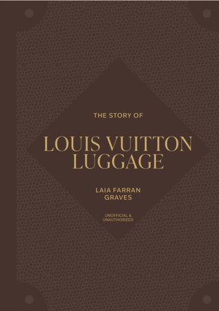 Cover image for 9781035436446 - The Story of Louis Vuitton Luggage