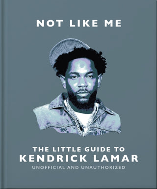 Cover image for 9781035436484 - Not Like Me: The Little Guide to Kendrick Lamar