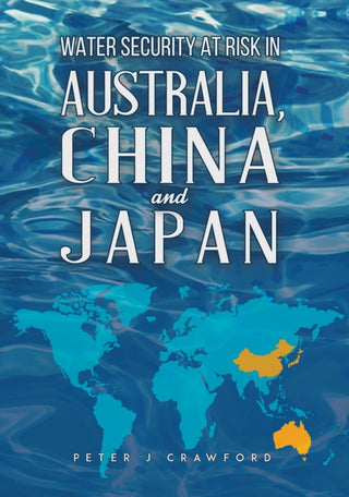 Cover image for 9781035802128 - Water Security at Risk in Australia, China and Japan