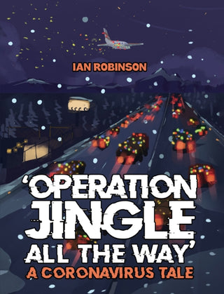 Cover image for 9781035817481 - 'Operation Jingle All The Way' - A Coronavirus Tale