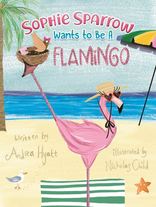 Cover image for 9781035825813 - Sophie Sparrow Wants to Be a Flamingo