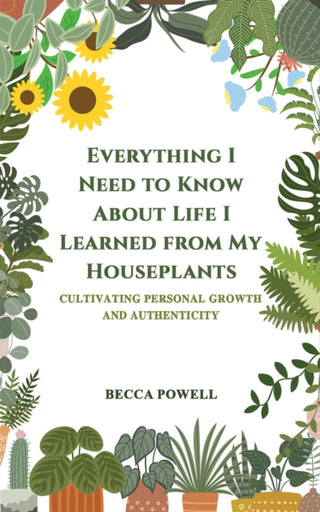 Cover image for 9781035825929 - Everything I Need to Know About Life I Learned from My Houseplants