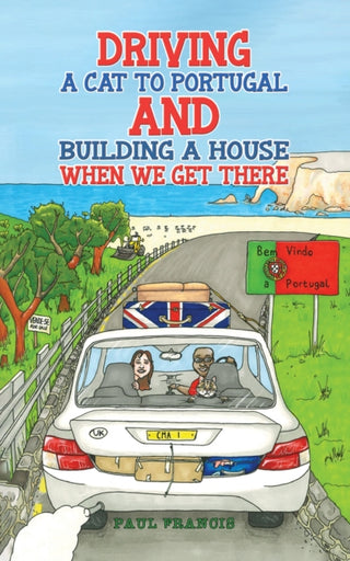 Cover image for 9781035834167 - Driving a Cat to Portugal and Building a House When We Get There