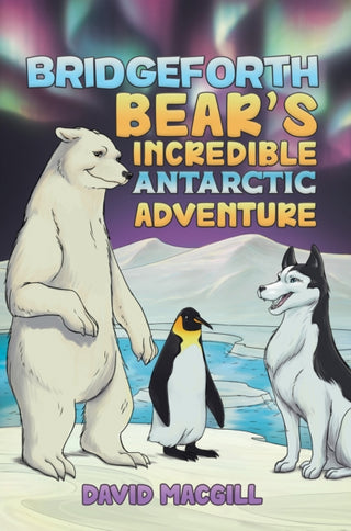 Cover image for 9781035840663 - Bridgeforth Bear's Incredible Antarctic Adventure