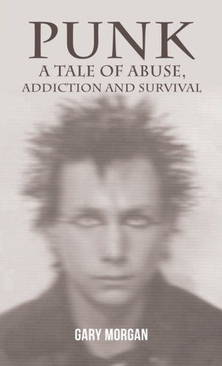 Cover image for 9781035840991 - Punk: A Tale of Abuse, Addiction and Survival