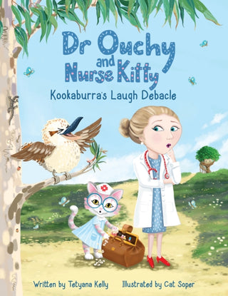 Cover image for 9781035844265 - Dr Ouchy and Nurse Kitty: Kookaburra’s Laugh Debacle