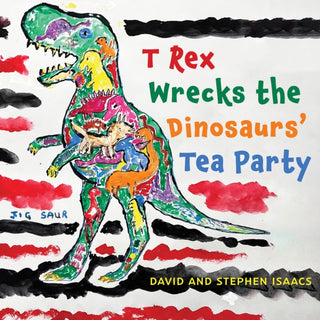 Cover image for 9781035845774 - T Rex Wrecks the Dinosaurs’ Tea Party