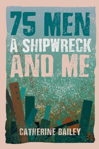 Cover image for 9781035853113 - 75 Men, A Shipwreck and Me