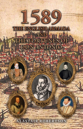 Cover image for 9781035855742 - 1589 – The English Armada and the Fortunes of Don Antonio