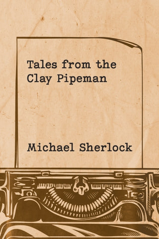 Cover image for 9781035872503 - Tales from the Clay Pipeman