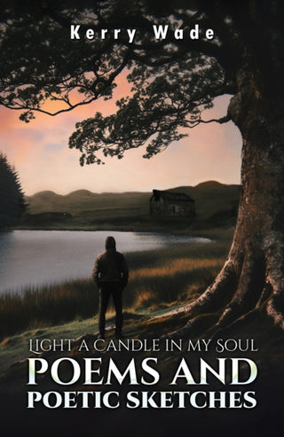 Cover image for 9781035875580 - Light a Candle in My Soul: Poems and Poetic Sketches