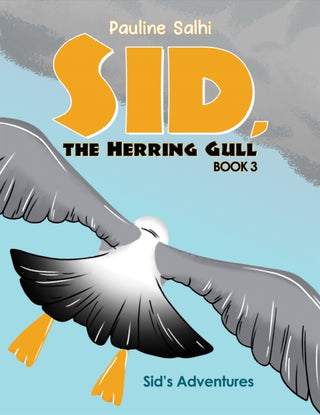 Cover image for 9781035875887 - Sid, the Herring Gull – Book 3