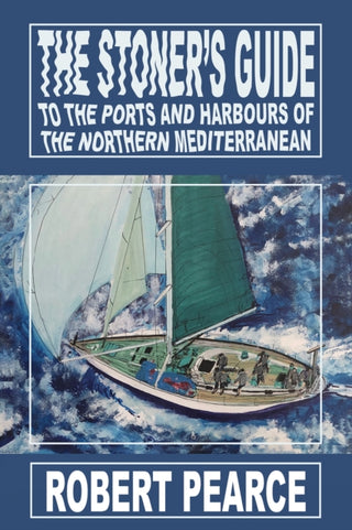 Cover image for 9781035876471 - The Stoner's Guide to the Ports and Harbours of the Northern Mediterranean