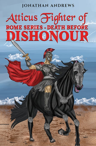 Cover image for 9781035882694 - Atticus Fighter of Rome Series – Death Before Dishonour