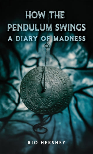 Cover image for 9781035894284 - How the Pendulum Swings: A Diary of Madness