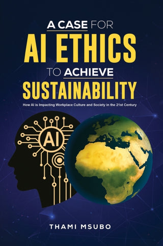 Cover image for 9781035898961 - A Case for AI Ethics to Achieve Sustainability