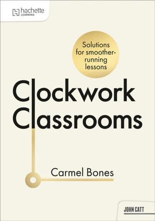 Cover image for 9781036007454 - Clockwork Classrooms: Solutions for Smoother Running Lessons