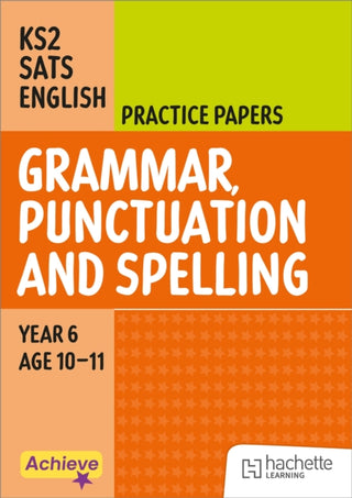 Cover image for 9781036022938 - Achieve SATs: KS2 Grammar, Punctuation and Spelling Practice Papers for the 2027 SATs tests