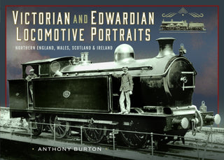Cover image for 9781036100513 - Victorian and Edwardian Locomotive Portraits, Northern England, Wales, Scotland and Ireland