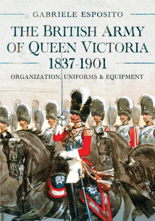 Cover image for 9781036103293 - The British Army of Queen Victoria, 1837–1901