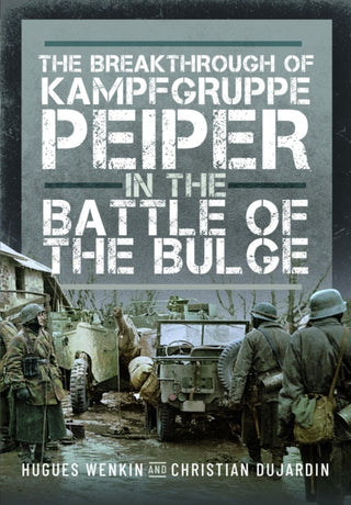 Cover image for 9781036104030 - The Breakthrough of Kampfgruppe Peiper in the Battle of the Bulge