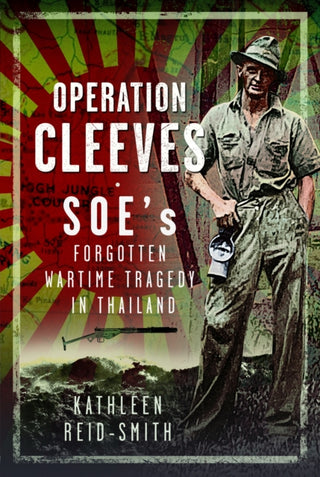 Cover image for 9781036109790 - Operation Cleeves, SOEs Forgotten Wartime Tragedy in Thailand