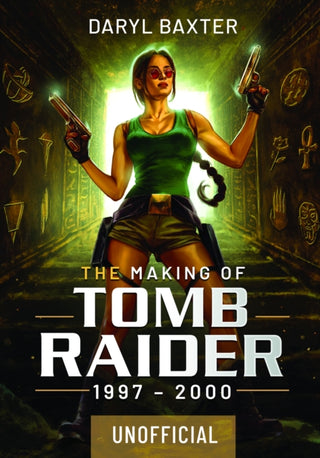 Cover image for 9781036114039 - The Making of Tomb Raider: 1997-2000