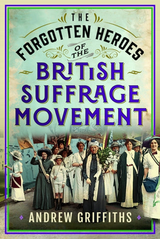 Cover image for 9781036116491 - The Forgotten Heroes of the British Suffrage Movement